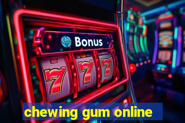 chewing gum online